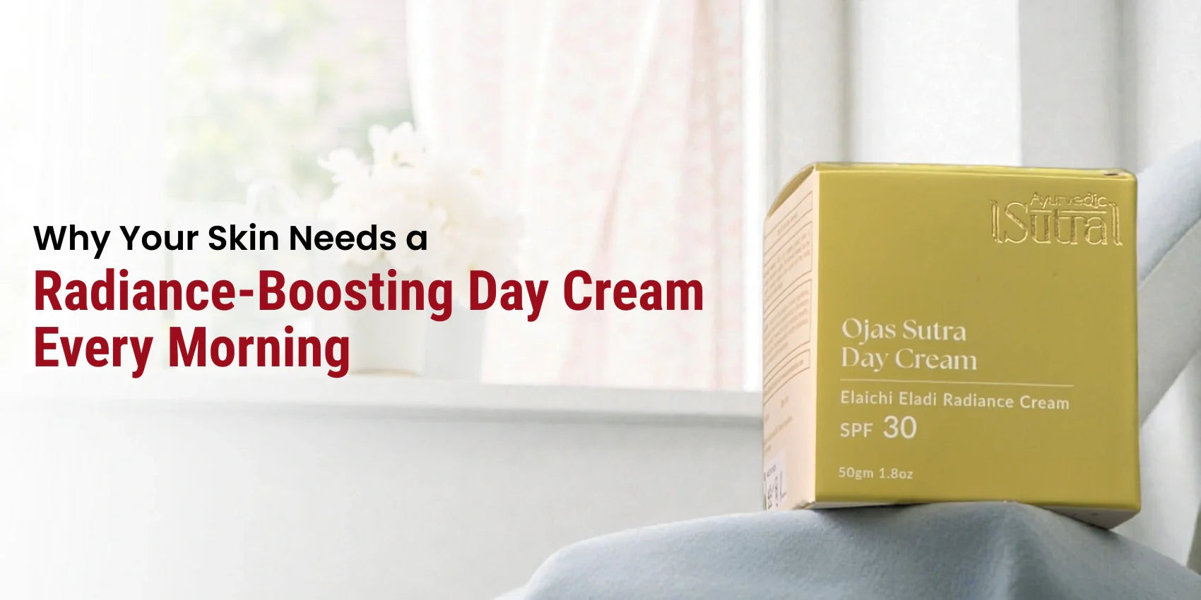 Why Your Skin Needs a Radiance-Boosting Day Cream Every Morning