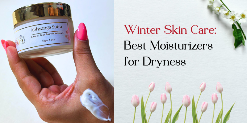 Winter Skin Care: Best Moisturizers for Dryness