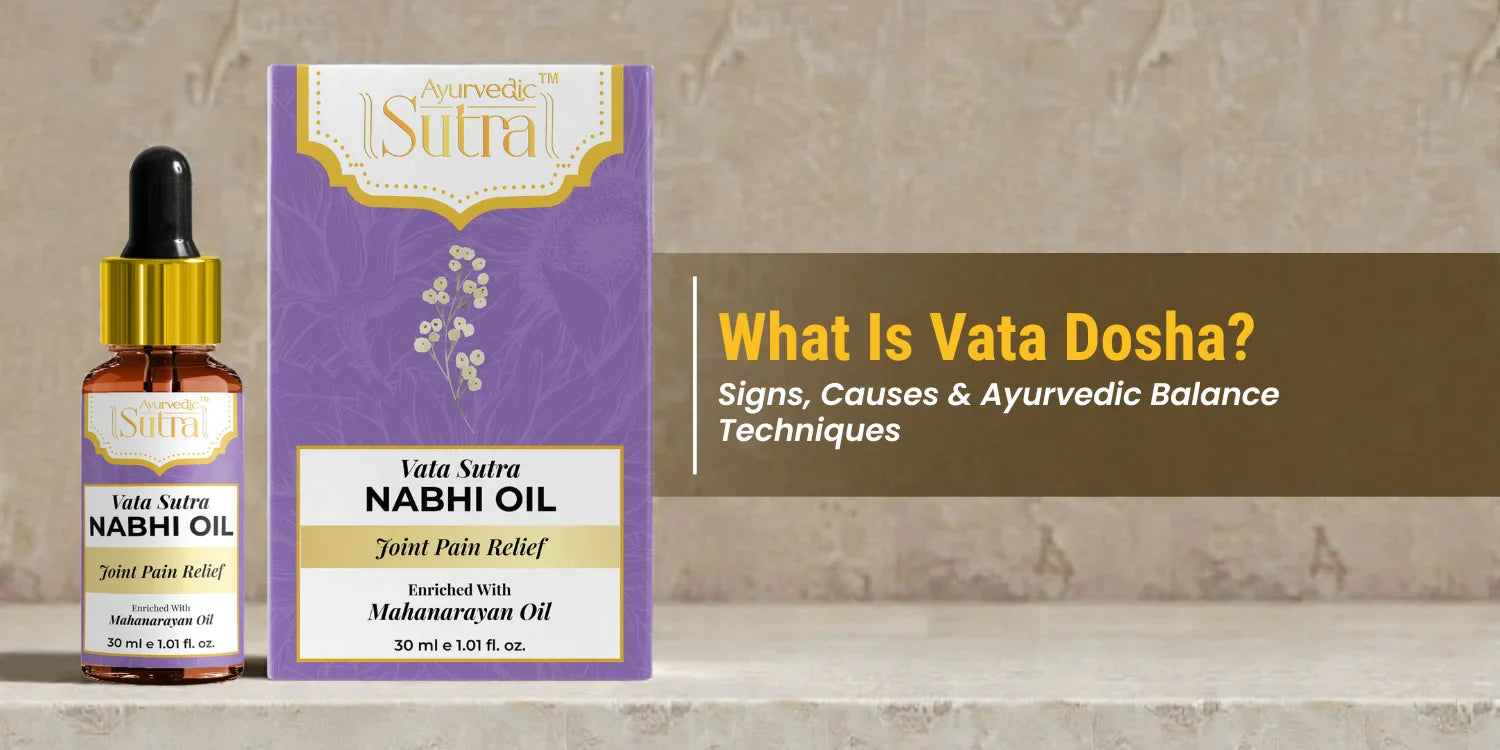 What Is Vata Dosha? Signs, Causes & Ayurvedic Balance Techniques